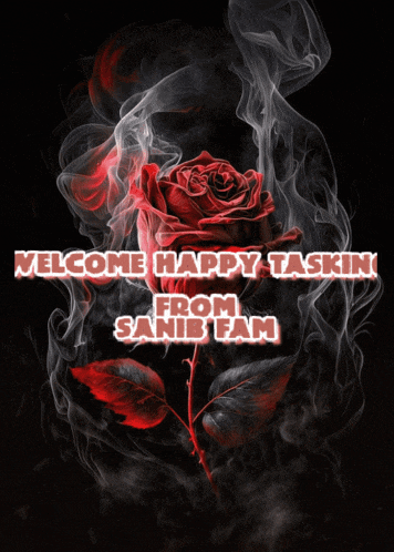 a red rose with smoke coming out of it and the words elcome happy taski from sanib fam