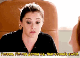 a woman is talking to another woman and says " i mean i 'm not gonna lie that sounds awful "