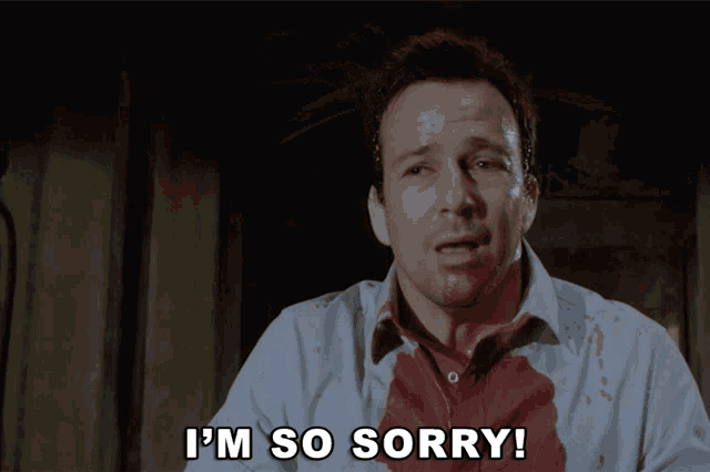 a man in a bloody shirt says i 'm so sorry