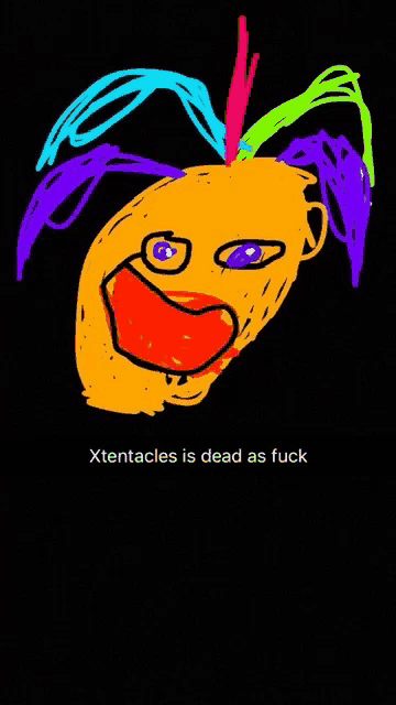a drawing of a colorful face with the words `` xtentacles is dead as fuck '' written on it .