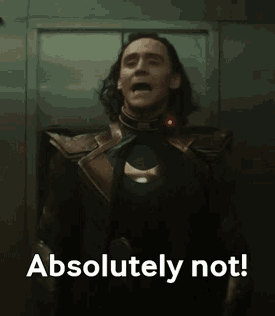 loki from marvel 's avengers is standing in an elevator and saying `` absolutely not '' .