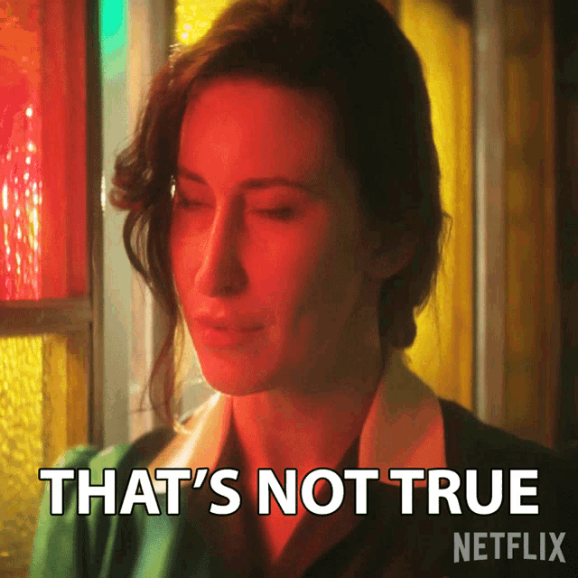 a woman with her eyes closed and the words that 's not true netflix