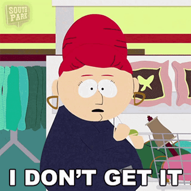 a south park cartoon character says i don 't get it