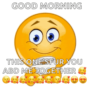 a smiley face with the words `` good morning this one 's fur you abd me together '' written on it .