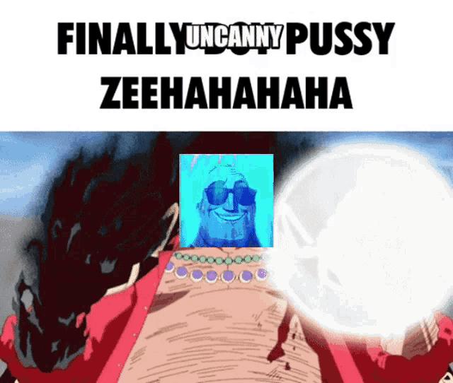 a poster that says finally uncanny pussy zeehahahaha