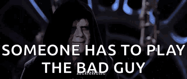someone has to play the bad guy with a hooded figure