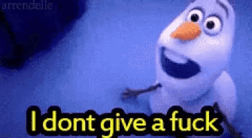 a snowman from the movie frozen is saying i dont give a fuck