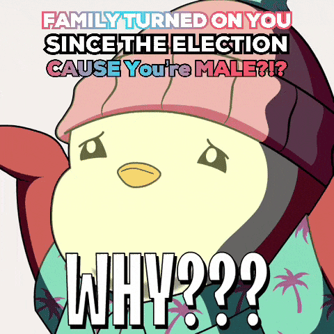 a picture of a penguin with the caption family turned on you since the election cause you 're male ? why ??