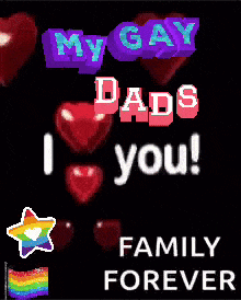 a black background with hearts and the words " my gay dads i love you family forever "