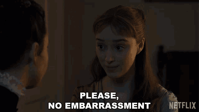 a woman talking to another woman with the words please no embarrassment below her