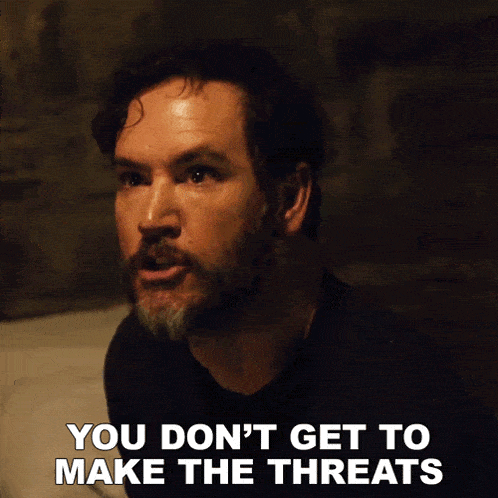 You Don'T Get To Make The Threats Anymore Sir GIF - You Don'T Get To Make The Threats Anymore Sir Found GIFs