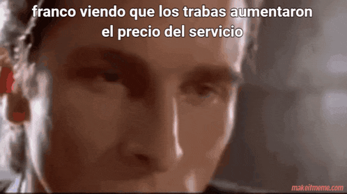 franco viendo que los trabas aumentaron el precio del servicio is written on a screen