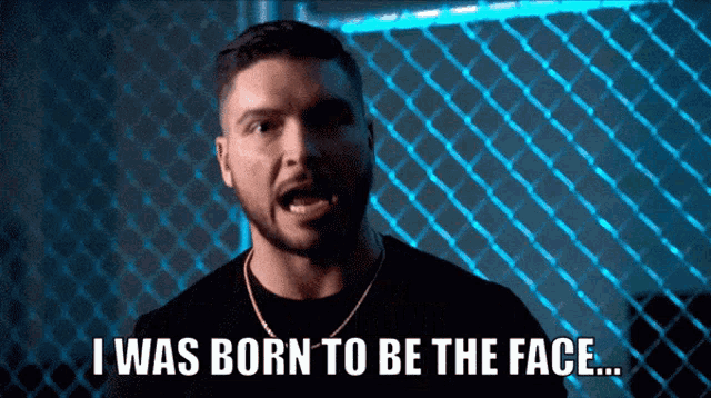 a man with a beard says " i was born to be the face "