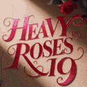 a sign that says heavy roses 19 with a red rose in the background