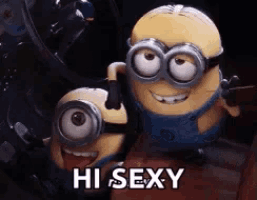 a couple of minions are sitting next to each other and one of them is saying hi sexy