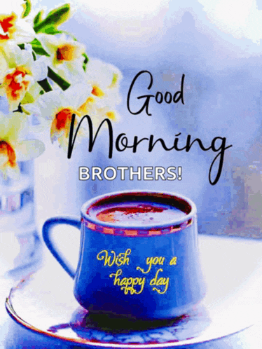 a blue cup of coffee with the words good morning brothers wish you a happy day written on it
