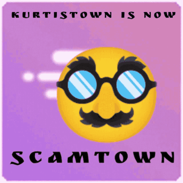 a yellow smiley face with glasses and a mustache is on a purple background that says kurtistown is now scamtown