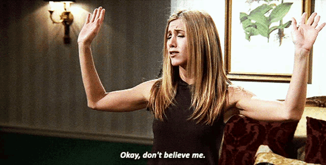 a woman says okay don t believe me