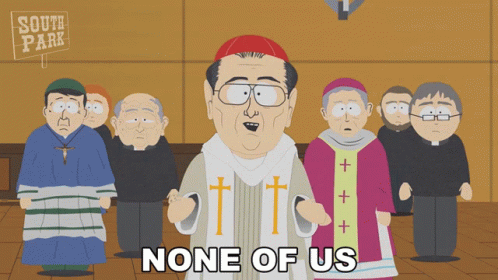None Of Us Cardinal Roger Mahony GIF - None Of Us Cardinal Roger Mahony South Park GIFs