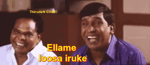 two men are laughing with the words ellame loose iruke written in yellow