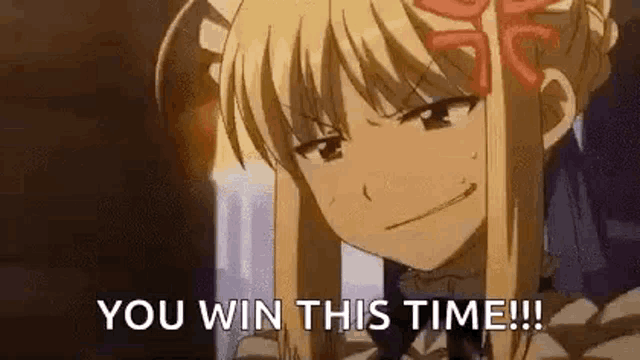 a blonde anime girl is making a funny face and saying `` you win this time !! ''