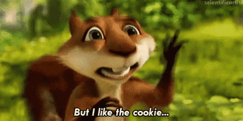 a cartoon squirrel is eating a cookie and saying `` but i like the cookie '' .