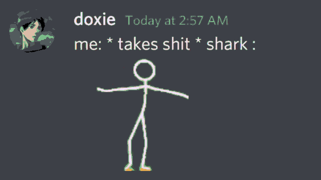 a message from doxie today at 2:57 am me takes shit * shark