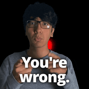 a man wearing glasses says you 're wrong in white letters