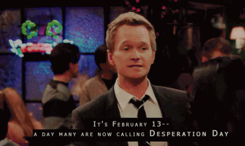 February 13th - Desperation Day - Himym GIF