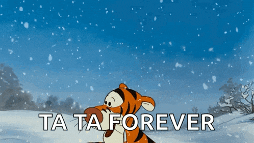 a cartoon of tigger standing in the snow with the words ta ta forever below him