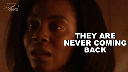 They Are Never Coming Back Lucky Emory GIF - They Are Never Coming Back Lucky Emory Them GIFs