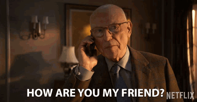 a man talking on a cell phone with the words how are you my friend netflix below him