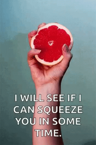 Squeeze Grapefruit GIF - Squeeze Grapefruit Squeeze You In Some Time GIFs