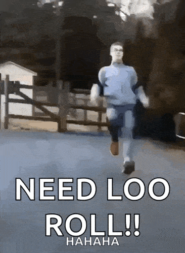 a man is running down a road with the words need loo roll written on the bottom