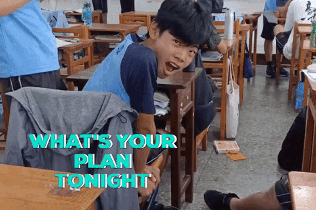 a boy sitting in a classroom with the words what 's your plan tonight
