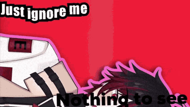 just ignore me nothing to see is written on a red background