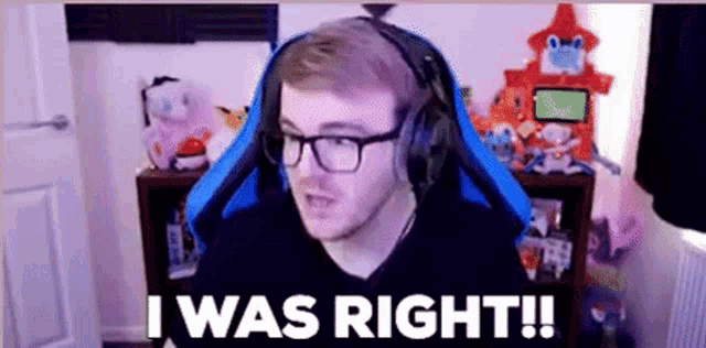 a man wearing headphones and glasses is sitting in a gaming chair and saying `` i was right '' .