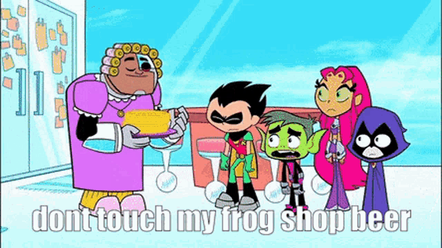 a group of cartoon characters standing next to each other with a caption that says dont touch my frog shop beer