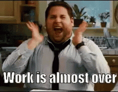 Almost Over GIF - Almost Over Work Work Is Almost Over GIFs