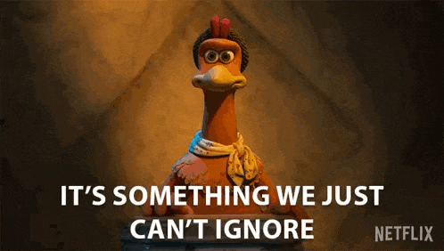 a cartoon chicken is saying `` it 's something we just can 't ignore '' in a netflix ad .