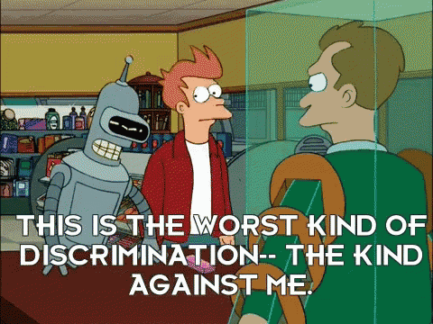 a cartoon character says " this is the worst kind of discrimination "