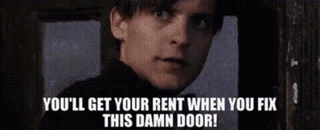 a man says you 'll get your rent when you fix this door