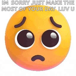 a sad smiley face with the words `` im sorry just make the most of your day luv ii ''