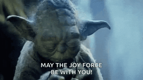 yoda is smoking a cigarette and says `` may the joy force be with you '' .