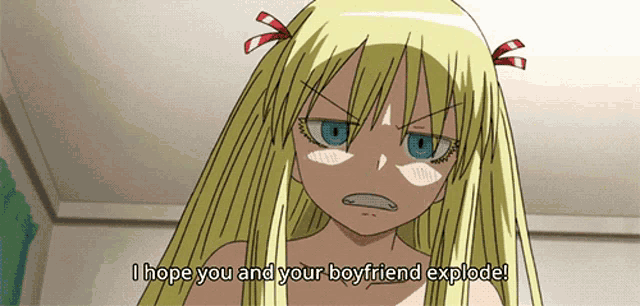 a girl with blonde hair and blue eyes says " i hope you and your boyfriend explode "