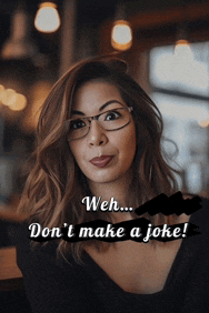 a woman wearing glasses says " weh ... don 't make a joke ! "
