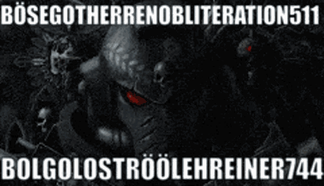 a picture of a skull with the words bosegotherrenobliteration511 bolgolostroolehrereiner744 on it