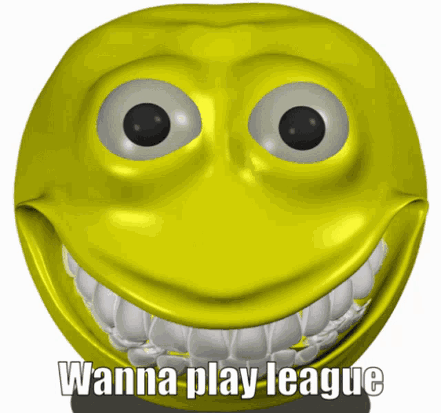a yellow smiley face with the words " wanna play league " below it