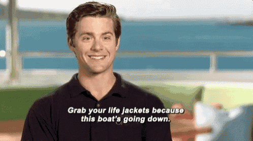 a man in a black shirt says grab your life jackets because this boat 's going down .