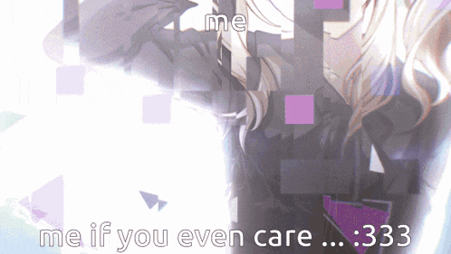 a picture of a girl with the words me if you even care 333 on the bottom
